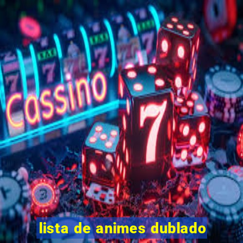 lista de animes dublado